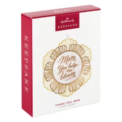 Hallmark Thank You, Mom Metal Ornament -Ornament Shop Mom You Help Me Bloom Flower Keepsake Ornament 1799QHX3049 04